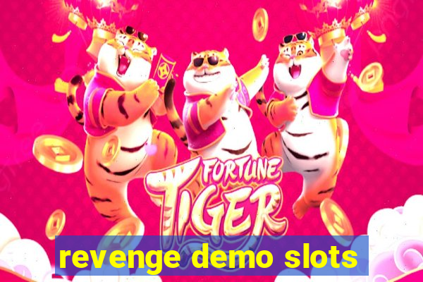 revenge demo slots